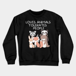 Loves Animals Tolerates People Crewneck Sweatshirt